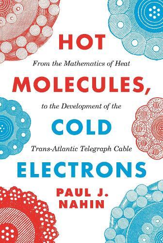 Paul Nahin Hot Molecules, Cold Electrons (Tascabile)