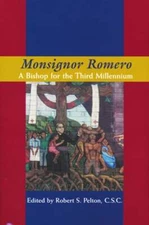 Monsignor Romero: A Bishop for the Third Millennium by Robert S Pelton: Used