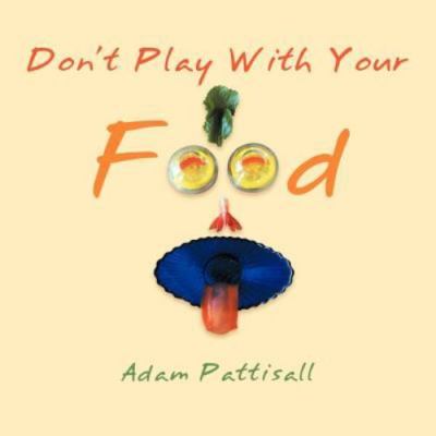 ''Don't Play with Your Food'' by Pattisall, Adam, Brand New, Free shipping in t...