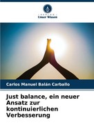 Just Balance, Ein Neuer Ansatz Zur Kontinuierlichen Verbesserung Carballo Buch