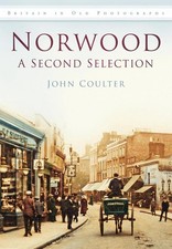 Norwood: A Second Selection: Britain in Old Photographs by John Coulter (English