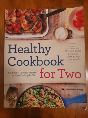 Healthy Cookbook for Two : 175 Simple, Delicious Recipes to Enjoy Cooking for...