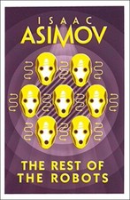 The Rest of the Robots By ISAAC ASIMOV