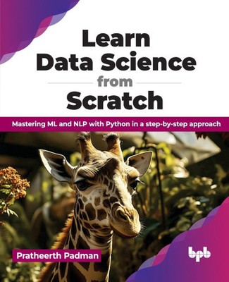 Lernen Sie Data Science von Grund auf: Beherrschen Sie ML und NLP mit Python in einem