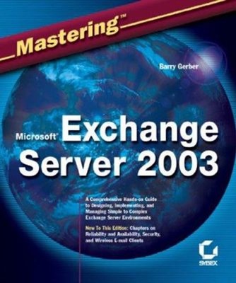 Mastering Microsoft Exchange Server 2003 Paperback Barry Gerber