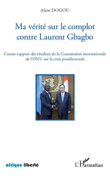 Alain Dogou | Ma VéRité Sur Le Complot Contre Laurent Gbagbo | Taschenbuch-image