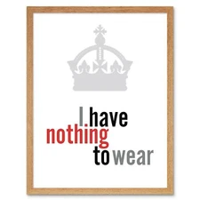 Crown Nothing To Wear 12X16 Inch Framed Art Print