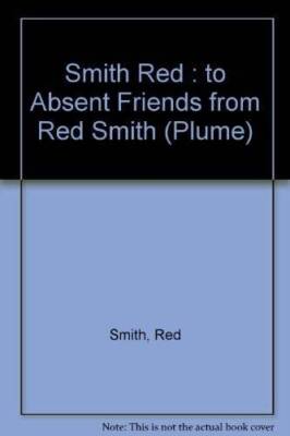 To Absent Friends (Plume) - Paperback By Smith, Red - VERY GOOD