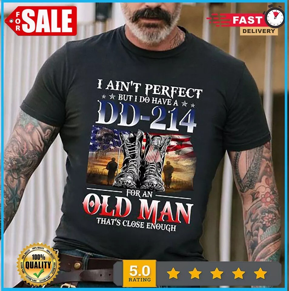 I Ain't Perfect But I Do Have A Dd-214 For An Old Man T-Shirt I Ain't Perfect But I Do Have A Dd-214 For An Old Man T-Shirt