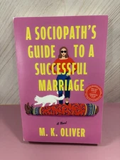 A Sociopath's Guide to a Successful Marriage: A Novel by M.K. Oliver (softcover)