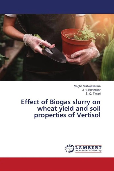 Megha Vishwakarma (U. A.) | Effect Of Biogas Slurry On Wheat Yield And Soil...-image