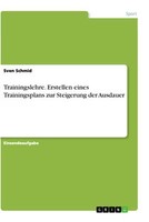 Trainingslehre. Erstellen Eines Trainingsplans Zur Steigerung Der Ausdauer (Buch
