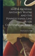 Major-General Anthony Wayne and the Pennsylvania Line in the Continental Army (H
