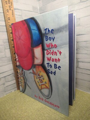 The Boy Who Didn't Want to Be Sad/ Hardcover /  by Robert Goldblatt /