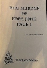 The Murder of Pope John Paul I~1999 Book~Vance Ferrell~NWO Bankster Conspiracy?