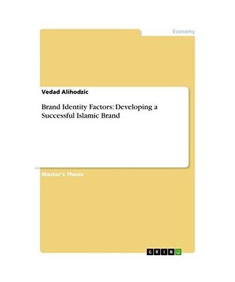 Brand Identity Factors: Developing a Successful Islamic Brand, Vedad Alihodzic