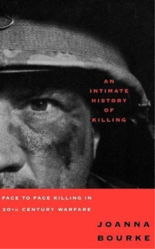 Joanna Bourke An Intimate History of Killing (Tascabile)