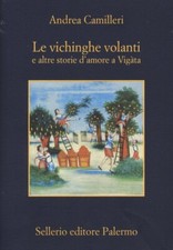Le vichinghe volanti e altre storie d'amore a Vigàta - [Enzo Sellerio editore]