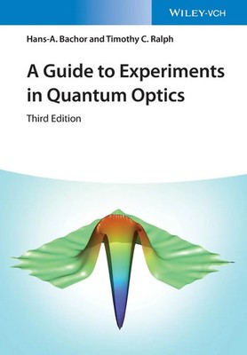 A Guide to Experiments in Quantum Optics | Hans-Albert Bachor (u. a.) | Deutsch