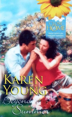Beyond Summer (Close To Home) by Karen Young / 1991 Romance Paperback
