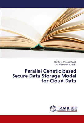 Deva Prasad Kareti | Parallel Genetic based Secure Data Storage Model for...