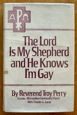 #ad THE LORD IS MY SHEPHERD AND HE KNOWS I#x27;M GAY by Rev. Troy D Perry Hardcover $25.00