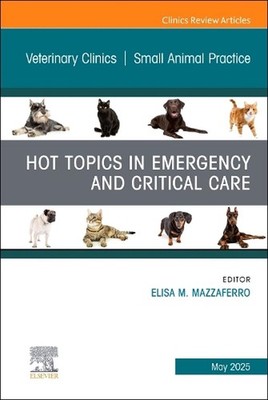 Hot Topics in Emergency and Critical Care, An Issue of Veterinary Clinics of Nor