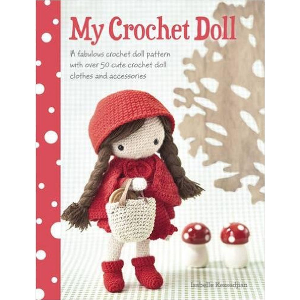 Isabelle Kessedjian My Crochet Doll A Fabulous Crochet 9781446304242 Brand New