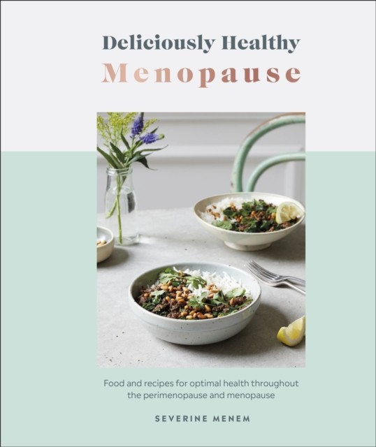 Deliciously Healthy Menopause by Severine Menem (Hardback Book)