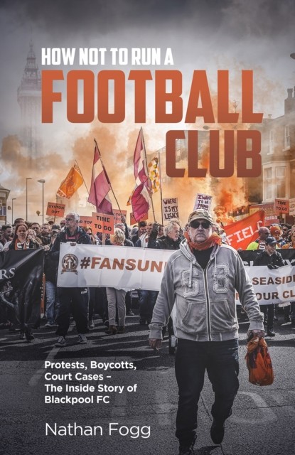 How Not to Run a Football Club by Nathan Fogg (Hardback Book)