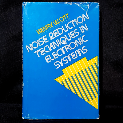 Noise Reduction Techniques In Electronic Systems By Henry W. Ott