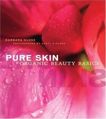 Pure Skin: Organic Beauty Basics - hardcover, 0811843483, Barbara Close, new
