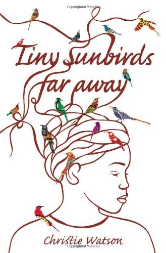Tiny Sunbirds Far Away,Christie Watson- 9781849163750