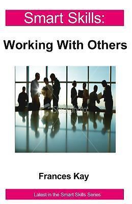 Smart Skills : Working With Others, Paperback by Kay, Frances, Brand New, Fre...