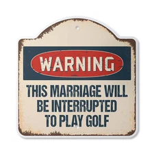Marriage Interrupted To Play Golf Novelty Plastic Sign
