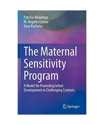 The Maternal Sensitivity Program: A Model for Promoting Infant Development in Ch