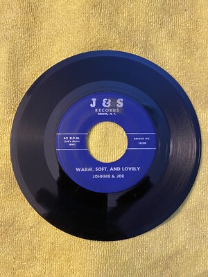 WARM, SOFT AND LOVELY b/w FALSE LOVE HAS TO GO~JOHNNIE &JOE~J&S RECORDS