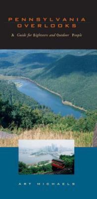 Pennsylvania Overlooks : A Guide for Sightseers and Outdoor People, Paperback...