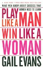 Play Like a Man, Win Like a Woman: What Men Know About Success that Women - GOOD