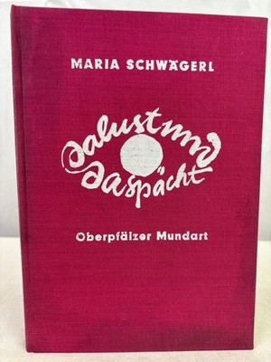 Dalust und daspächt : Oberpfälzer Mundart. [Ill.: Winfried Tonner] Schwägerl, Ma