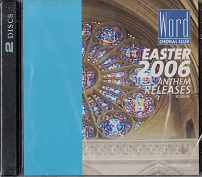 WORD CHORAL CLUB - Easter 2006 Anthem Releases (901 1053 818) - 2 CD - Double