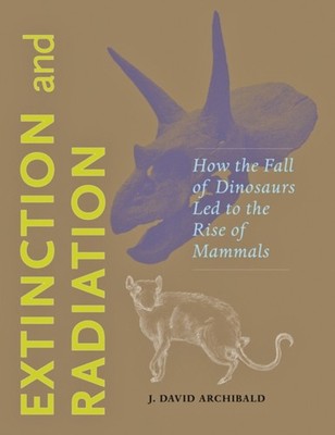 EXTINCTION AND RADIATION HOW THE FALL O by ARCHIBALD, J. DAVID Hardback Business