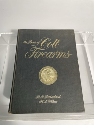 DAS BUCH DER COLT FEUERWAFFEN 1832 - Die Gegenwart von Robert Q. Sutherland & R.L. Wilson