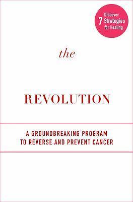 Cancer Revolution : A Groundbreaking Program to Reverse and Prevent Cancer by...