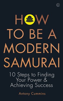 How to Be a Modern Samurai | 10 Steps to Finding Your Power & Achieving Success