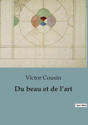 Du beau et de l'art: Exploration philosophique de l'esth?tique et de la cr?ation
