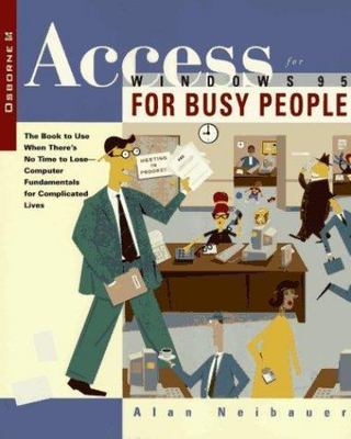 Access for Windows 95 for Busy People (Busy people series), Neibauer, Alan R., G