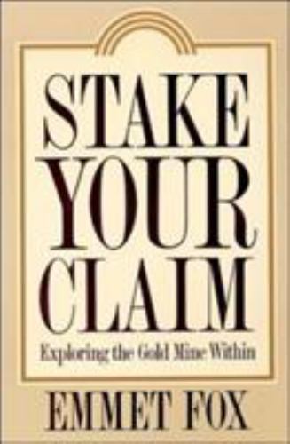 Stake Your Claim: Exploring the Gold Mine With- paperback, 0062505378, Emmet Fox