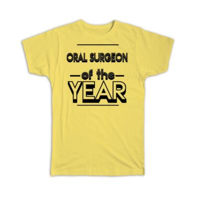 Gift T-Shirt : ORAL SURGEON of The Year Christmas Birthday Work Job