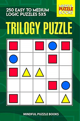 Trilogy Puzzle: 250 Easy to Medium Logic Puzzles 5x5 (T - Paperback NEW Books, M